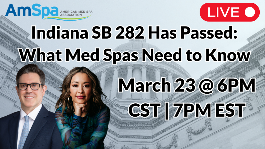 Webinar image: Indiana SB 282 Has Passed: What Med Spas Need to Know. March 23 @ 6PM CST|7PM EST